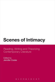 Title: Scenes of Intimacy: Reading, Writing and Theorizing Contemporary Literature, Author: Jennifer Cooke