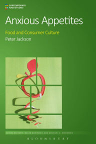 Title: Anxious Appetites: Food and Consumer Culture, Author: Peter Jackson