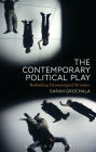 The Contemporary Political Play: Rethinking Dramaturgical Structure