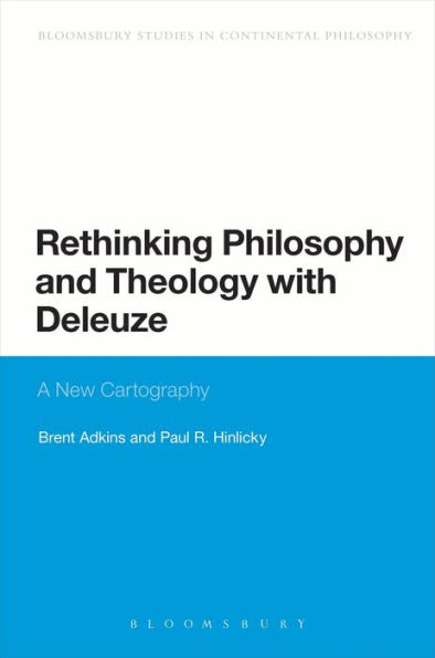 Rethinking Philosophy and Theology with Deleuze: A New Cartography