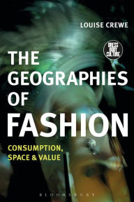 Title: The Geographies of Fashion: Consumption, Space, and Value, Author: Louise Crewe