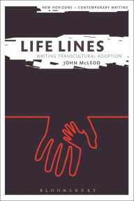 Title: Life Lines: Writing Transcultural Adoption, Author: John McLeod