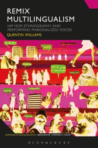 Title: Remix Multilingualism: Hip Hop, Ethnography and Performing Marginalized Voices, Author: Bobby Cunningham