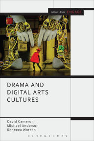 Title: Drama and Digital Arts Cultures, Author: David  Cameron