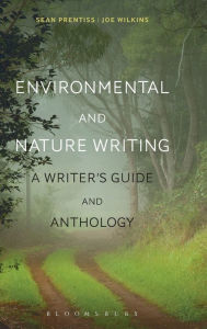 Title: Environmental and Nature Writing: A Writer's Guide and Anthology, Author: Sean Prentiss