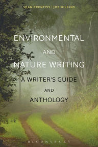 Title: Environmental and Nature Writing: A Writer's Guide and Anthology, Author: Sean Prentiss