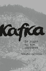 Title: Kafka: In Light of the Accident, Author: Howard Caygill