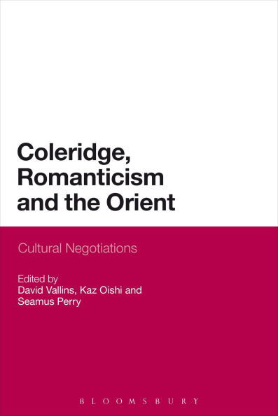 Coleridge, Romanticism and the Orient: Cultural Negotiations