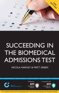 Title: Succeeding in the Biomedical Admissions Test (BMAT): A practical guide to ensure you are fully prepared, Author: Nicola Hawley