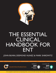 Title: The Essential Clinical Handbook for ENT Surgery: The ultimate companion for Ear, Nose and Throat surgery, including a chapter on facial plastic surgery, Author: John Bunni