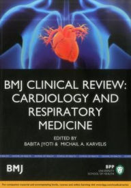 Title: BMJ Clinical Review: Cardiology and Respiratory Medicine, Author: Babita Joyti