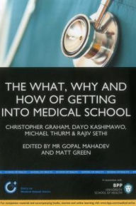 Title: What, Why and How of Getting Into Medical School, Author: Chris Graham