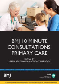 Title: BMJ 10-Minute Consultation: Primary Care, Author: Adrian Hunnisett