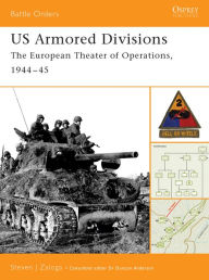 Title: US Armored Divisions: The European Theater of Operations, 1944-45, Author: Steven J. Zaloga