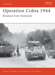 Title: Operation Cobra 1944: Breakout from Normandy, Author: Steven J. Zaloga