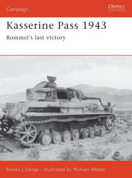Title: Kasserine Pass 1943: Rommel's last victory, Author: Steven J. Zaloga