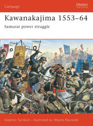 Title: Kawanakajima 1553-64: Samurai power struggle, Author: Stephen Turnbull