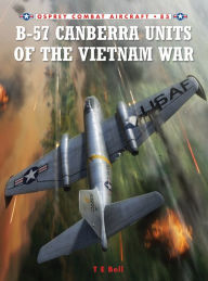 Title: B-57 Canberra Units of the Vietnam War, Author: T. E. Bell