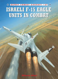 Title: Israeli F-15 Eagle Units in Combat, Author: Shlomo Aloni