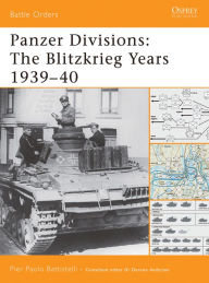 Title: Panzer Divisions: The Blitzkrieg Years 1939-40, Author: Pier Paolo Battistelli