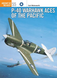 Title: P-40 Warhawk Aces of the Pacific, Author: Carl Molesworth