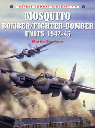 Title: Mosquito Bomber/Fighter-Bomber Units 1942-45, Author: Martin Bowman