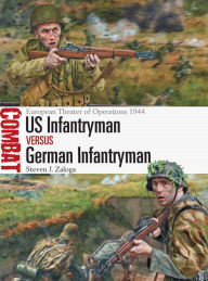 Title: US Infantryman vs German Infantryman: European Theater of Operations 1944, Author: Steven J. Zaloga