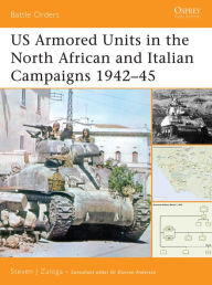Title: US Armored Units in the North African and Italian Campaigns 1942-45, Author: Steven J. Zaloga