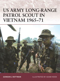 Title: US Army Long-Range Patrol Scout in Vietnam 1965-71, Author: Gordon L. Rottman