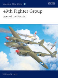 Title: 49th Fighter Group: Aces of the Pacific, Author: William N Hess