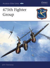 Title: 475th Fighter Group, Author: John Stanaway