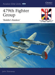 Title: 479th Fighter Group: 'Riddle's Raiders', Author: John Stanaway
