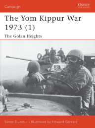 Title: The Yom Kippur War 1973 (1): The Golan Heights, Author: Simon Dunstan