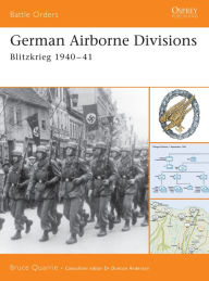 Title: German Airborne Divisions: Blitzkrieg 1940-41, Author: Bruce Quarrie