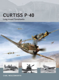 Title: Curtiss P-40: Long-nosed Tomahawks, Author: Carl Molesworth