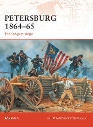 Title: Petersburg 1864-65: The longest siege, Author: Ron Field