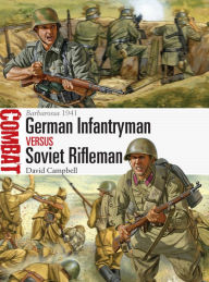Title: German Infantryman vs Soviet Rifleman: Barbarossa 1941, Author: David Campbell