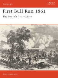Title: First Bull Run 1861: The South's first victory, Author: Alan Hankinson