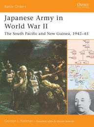 Title: Japanese Army in World War II: The South Pacific and New Guinea, 1942-43, Author: Gordon L. Rottman