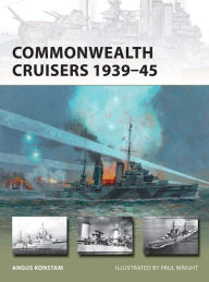 Title: Commonwealth Cruisers 1939-45, Author: Angus Konstam