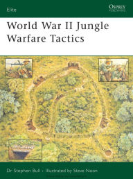 Title: World War II Jungle Warfare Tactics, Author: Stephen Bull