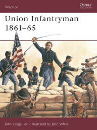 Title: Union Infantryman 1861-65, Author: John Langellier