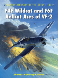 Title: F4F Wildcat and F6F Hellcat Aces of VF-2, Author: Thomas McKelvey Cleaver