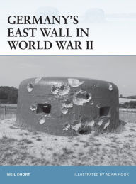 Title: Germany's East Wall in World War II, Author: Neil Short