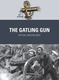 Title: The Gatling Gun, Author: Peter Smithurst