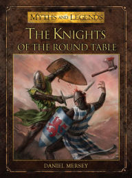 Title: The Knights of the Round Table, Author: Daniel Mersey
