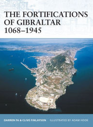 Title: The Fortifications of Gibraltar 1068-1945, Author: Darren Fa