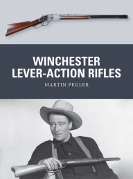 Title: Winchester Lever-Action Rifles, Author: Martin Pegler