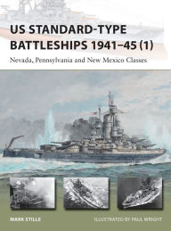 Title: US Standard-type Battleships 1941-45 (1): Nevada, Pennsylvania and New Mexico Classes, Author: Mark Stille