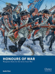 Title: Honours of War: Wargames Rules for the Seven Years' War, Author: Keith Flint